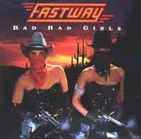 Fastway : Bad Bad Girls. Album Cover