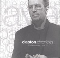 Clapton Chronicles: The Best Of Eric Clapton