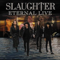 SLAUGHTER : Eternal Live. Album Cover