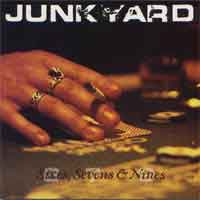 Junkyard : Sixes, Sevens and Nines. Album Cover